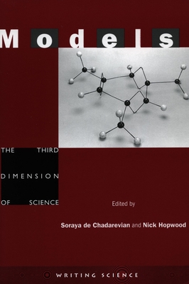 Models: The Third Dimension of Science - De Chadarevian, Soraya (Editor), and Hopwood, Nick (Editor)