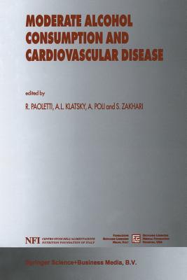 Moderate Alcohol Consumption and Cardiovascular Disease - Paoletti, Rodolfo (Editor), and Klatsky, A L (Editor), and Poli, A (Editor)