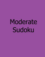Moderate Sudoku: Volume 2: Easy to Read, Large Grid Sudoku Puzzles