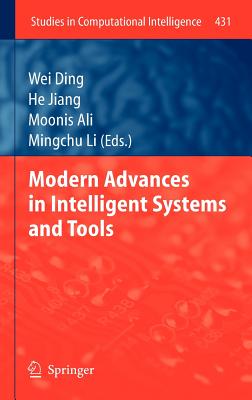 Modern Advances in Intelligent Systems and Tools - Ding, Wei (Editor), and Jiang, He (Editor), and Ali, Moonis (Editor)