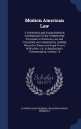 Modern American Law: A Systematic and Comprehensive Commentary On the Fundamental Principles of American Law and Procedure, Accompanied by Leading Illustrative Cases and Legal Forms, With a Rev. Ed. of Blackstone's Commentaries, Volume 14