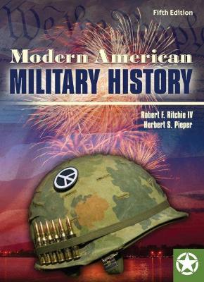 Modern American Military History - Ritchie, Robert F., and Pieper, Herbert S.