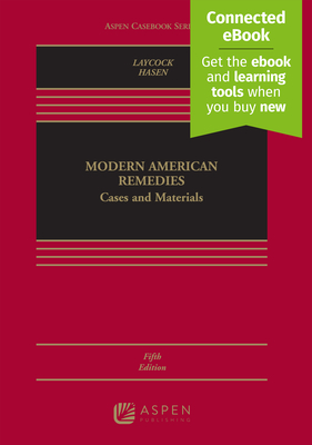 Modern American Remedies: Cases and Materials [Connected Ebook] - Laycock, Douglas, and Hasen, Richard L