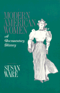 Modern American Women: A Documentary History - Ware, Susan