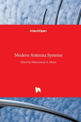 Modern Antenna Systems - Matin, Mohammad Abdul (Editor)