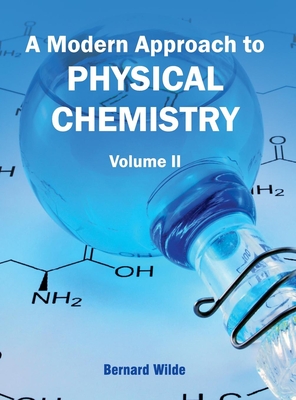 Modern Approach to Physical Chemistry: Volume II - Wilde, Bernard (Editor)