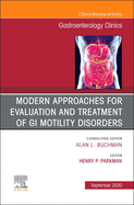 Modern Approaches for Evaluation and Treatment of GI Motility Disorders, an Issue of Gastroenterology Clinics of North America: Volume 49-3