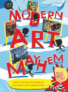 Modern Art Mayhem: Save The Day! Create Your Own Adventure And Save The Gallery From Disaster