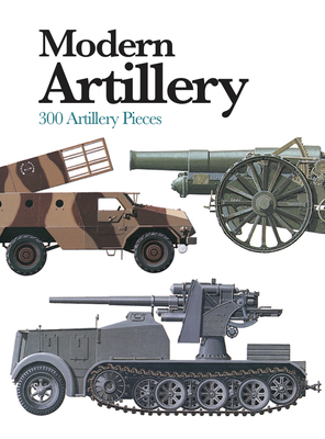 Modern Artillery: 300 Artillery Pieces - Hogg, Ian V