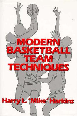 Modern Basketball Team Techniques - Harkins, Harry L