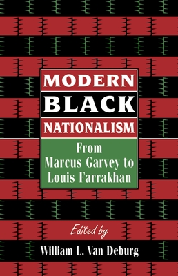 Modern Black Nationalism: From Marcus Garvey to Louis Farrakhan - Deburg, William L Van (Editor)