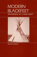 Modern Blackfeet: Montanans on a Reservation - McFee, Malcolm