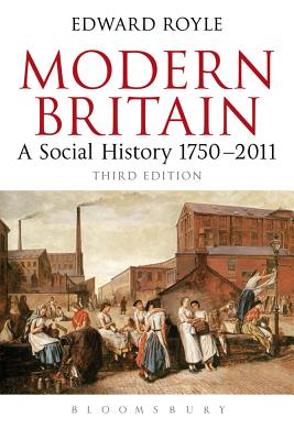 Modern Britain Third Edition: A Social History 1750-2011 - Royle, Edward, Prof.