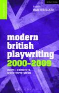 Modern British Playwriting: 2000-2009: Voices, Documents, New Interpretations