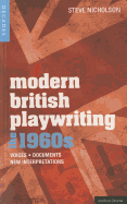 Modern British Playwriting: The 1960's: Voices, Documents, New Interpretations