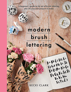 Modern Brush Lettering: A beginner's guide to the art of brush lettering, plus 20 seasonal projects to make