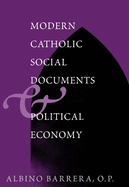 Modern Catholic Social Documents and Political Economy