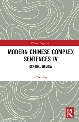Modern Chinese Complex Sentences IV: General Review - Fuyi, Xing