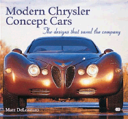 Modern Chrysler Concept Cars: The Designs That Saved the Company - Delorenzo, Matt