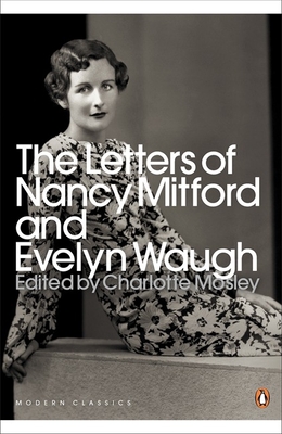 Modern Classics the Letters of Nancy Mitford and Evelyn Waugh - Mitford, Nancy, and Waugh, Evelyn