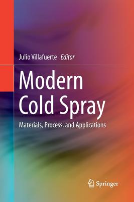 Modern Cold Spray: Materials, Process, and Applications - Villafuerte, Julio (Editor)