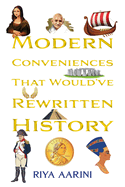 Modern Conveniences That Would've Rewritten History