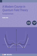 Modern Course in Quantum Field Theory, Volume 1: Fundamentals