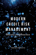 Modern Credit Risk Management: Theory and Practice