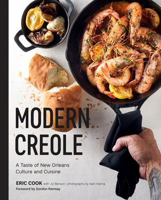 Modern Creole: A Taste of New Orleans Culture and Cuisine - Cook, Eric, and Benson, Jyl (Contributions by), and Hanna, Sam (Photographer)