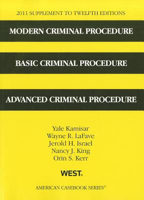 Modern Criminal Procedure, Basic Criminal Procedure, and Advanced Criminal Procedure, Supplement - Kamisar, Yale, and LaFave, Wayne R, and Israel, Jerold H