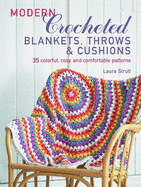 Modern Crocheted Blankets, Throws and Cushions: 35 Colourful, Cosy and Comfortable Patterns