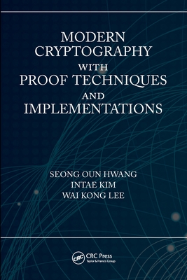 Modern Cryptography with Proof Techniques and Implementations - Oun Hwang, Seong, and Kim, Intae, and Lee, Wai Kong