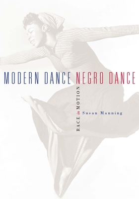 Modern Dance, Negro Dance: Race in Motion - Manning, Susan