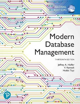 Modern Database Management, Global Edition - Hoffer, Jeffrey, and Venkataraman, Ramesh, and Topi, Heikki