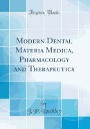 Modern Dental Materia Medica, Pharmacology and Therapeutics (Classic Reprint)