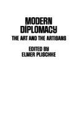 Modern Diplomacy: The Art and the Artisans (Studies in Foreign Policy)