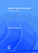 Modern Dutch Grammar: A Practical Guide