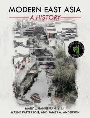 Modern East Asia: A History - Hanneman, Mary, and Li, Yi, and Wayne, Patterson