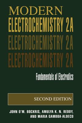 Modern Electrochemistry 2a: Fundamentals of Electrodics - Bockris, John O'm, and Reddy, Amulya K N, and Gamboa-Aldeco, Maria E