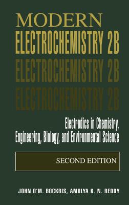 Modern Electrochemistry 2b: Electrodics in Chemistry, Engineering, Biology and Environmental Science - Bockris, John O'm, and Reddy, Amulya K N