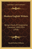 Modern English Writers: Being A Study Of Imaginative Literature, 1890-1914 (1918)