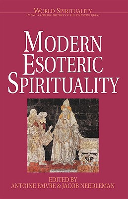 Modern Esoteric Spirituality - Faivre, Antoine (Editor), and Needleman, Jacob (Editor)