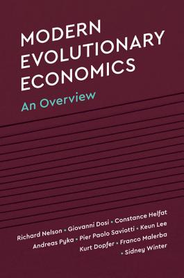 Modern Evolutionary Economics: An Overview - Nelson, Richard R, and Dosi, Giovanni, and Helfat, Constance E