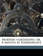 Modern Flirtations; Or, a Month at Harrowgate Volume 3