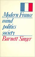 Modern France: Mind, Politics, Society