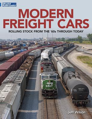 Modern Freight Cars: Rolling Stock from the 60's Through Today - Wilson, Jeff