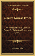 Modern German Lyrics: An Introduction to German Songs of Today and Tomorrow (1896)