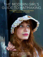 Modern Girl's Guide to Hatmaking