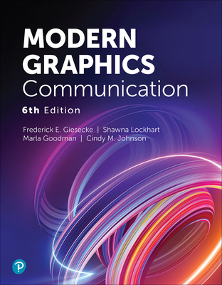 Modern Graphics Communication - Giesecke, Frederick, and Lockhart, Shawna, and Goodman, Marla