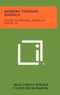 Modern Hispanic America: Studies in Hispanic American Affairs, V1